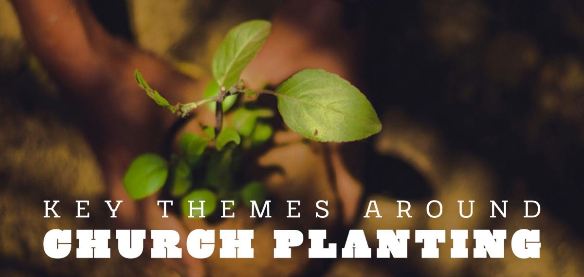 Key themes around church planting - by Alex Harris