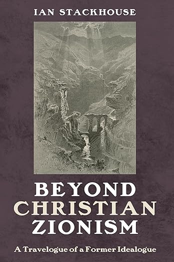 Beyond Christian Zionism by Ia