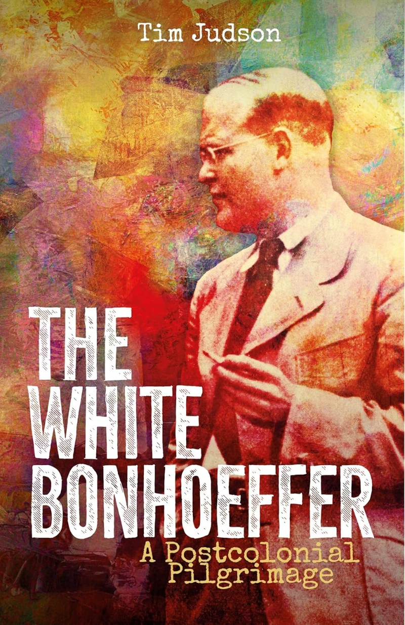 The White Bonhoeffer, by Tim Judson book cover