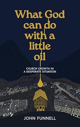What God can do with a little oil, by John Funnell book cover