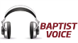 Changes for the Baptist Voice ministry