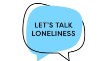 ‘Let’s Talk Loneliness’ campaign 