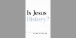 Is Jesus History? By John Dickson