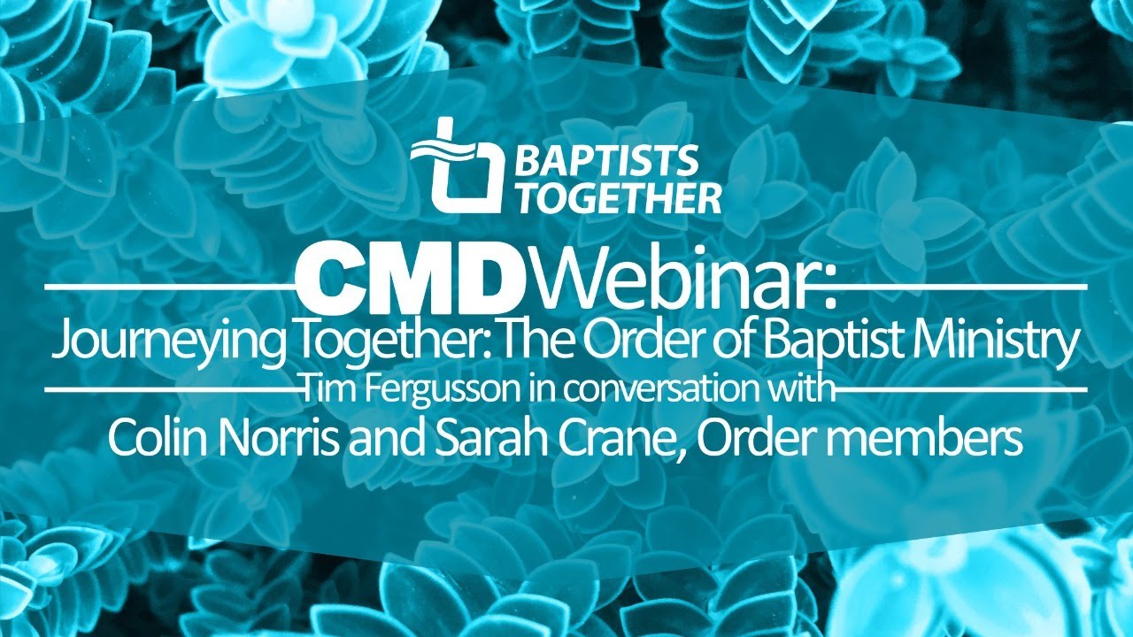 CMD webinar - Journeying together - the Order for Baptist Ministry