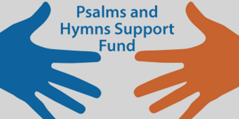 Psalms and Hymns Support Fund