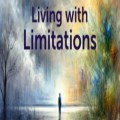 Living with limitations