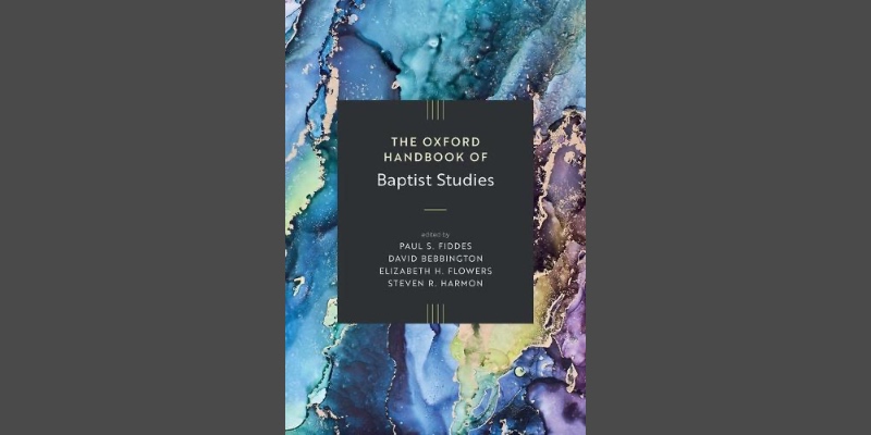 The Oxford Handbook of Baptist Studies